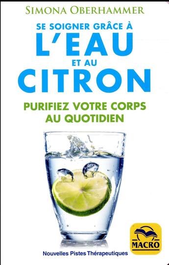 Couverture du livre « Se soigner grâce à l'eau et au citron ; purifiez votre corps au quotidien (2e édition) » de Simona Oberhammer aux éditions Macro Editions