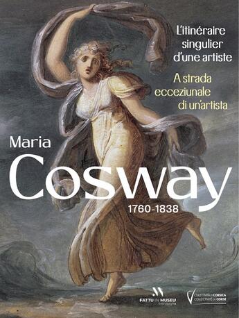 Couverture du livre « Maria Cosway : L'itinéraire singulier d'une artiste / A strada ecceziunale di un'artista » de Amandine Rabier aux éditions Snoeck Gent