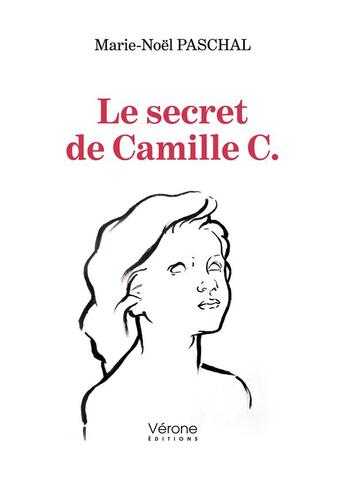 Couverture du livre « Le secret de Camille C. » de Marie-Noel Paschal aux éditions Verone