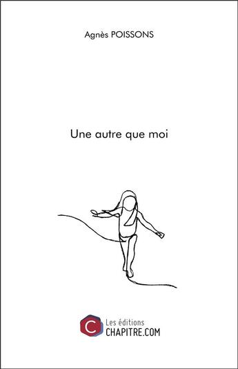 Couverture du livre « Une autre que moi » de Agnes Poissons aux éditions Chapitre.com