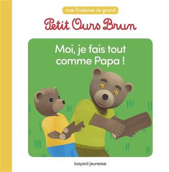 Couverture du livre « Moi, je fais tout comme papa ! » de Marie Aubinais aux éditions Bayard Jeunesse