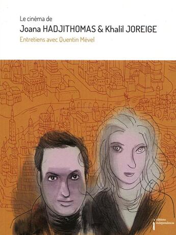 Couverture du livre « Le cinéma de Joana Hadjithomas et Khalil » de Quentin Mevel aux éditions Independencia