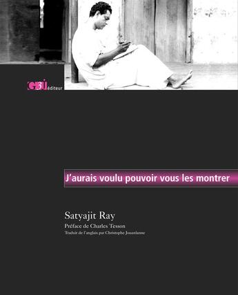 Couverture du livre « J'aurais voulu pouvoir vous les montrer » de Satyajit Ray aux éditions L'arche