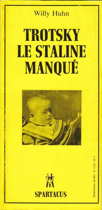 Couverture du livre « Trotsky, le staline manque » de Huhn Willy aux éditions Spartacus