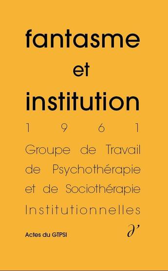 Couverture du livre « Fantasme et institution ; 1961 » de  aux éditions D'une