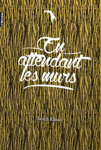 Couverture du livre « En attendant les murs » de Raoul Louis aux éditions La Renverse