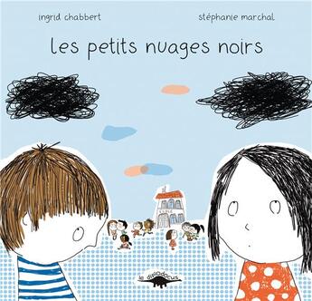 Couverture du livre « Les petits nuages noirs » de Ingrid Chabbert et Stephanie Marchal aux éditions Le Diplodocus