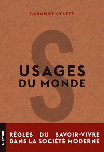 Couverture du livre « Usages du monde ; règles du savoir-vivre dans la société moderne » de Baronne Staffe aux éditions Conspiration