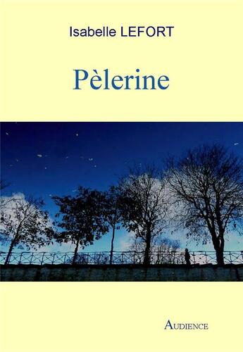 Couverture du livre « Pèlerine » de Lefort/Isabelle aux éditions Audience