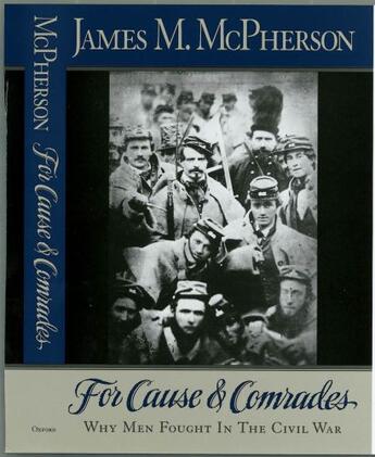 Couverture du livre « For Cause and Comrades: Why Men Fought in the Civil War » de Mcpherson James M aux éditions Oxford University Press Usa