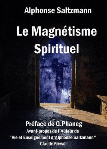 Couverture du livre « Le Magnétisme Spirituel » de Alphonse Saltzmann aux éditions Claude Freval