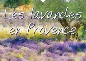 Couverture du livre « Les lavandes en provence calendrier mural 2018 din a3 horizo - serie de 12 tableaux de paysag » de Sudpastel aux éditions Calvendo