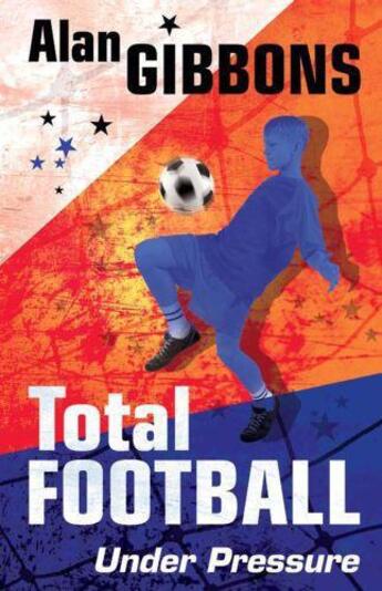 Couverture du livre « Total Football: Under Pressure » de Alan Gibbons aux éditions Orion Digital