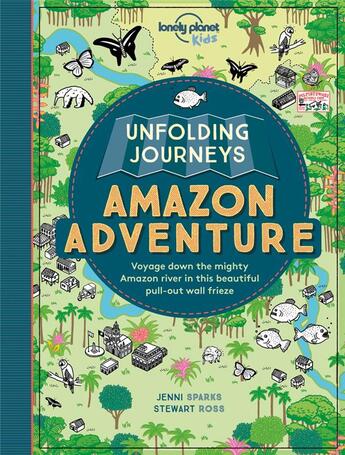 Couverture du livre « UNFOLDING JOURNEYS : Amazon adventure » de Stewart Ross et Jenni Sparks aux éditions Lonely Planet Kids