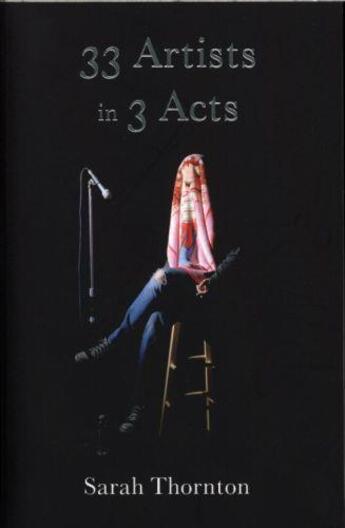 Couverture du livre « 33 ARTISTS IN THREE ACTS » de Sarah Thornton aux éditions Granta Books