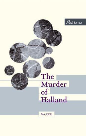 Couverture du livre « The Murder of Halland » de Juul Pia aux éditions Peirene Press Digital