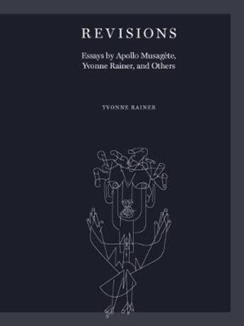 Couverture du livre « Revisions essays by apollo musagete, yvonne rainer, and others » de Yvonne Rainer aux éditions Mit Press