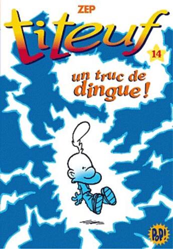 Couverture du livre « Titeuf t.14 ; un truc de dingue ! » de Zep et Shirley Anguerrand aux éditions Hachette Jeunesse