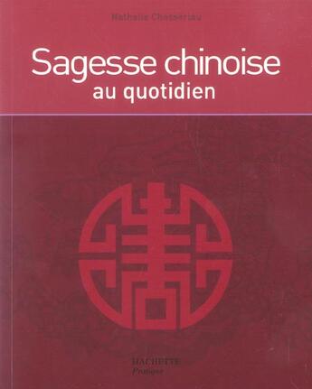 Couverture du livre « Sagesse Chinoise Au Quotidien » de Chasseriau-N aux éditions Hachette Pratique