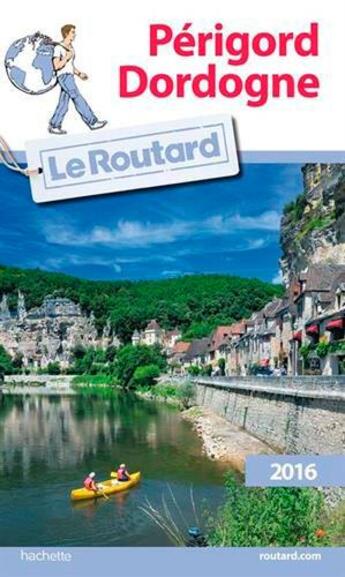 Couverture du livre « Guide du Routard ; Périgord ; Dordogne (édition 2016) » de Collectif Hachette aux éditions Hachette Tourisme