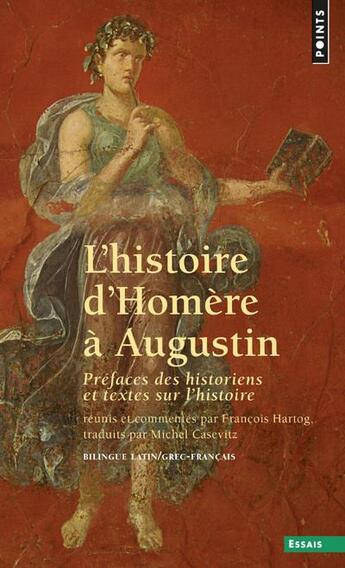 Couverture du livre « L'histoire d'Homère à Augustin ; préfaces des historiens et textes sur l'histoire » de Francois Hartog aux éditions Points