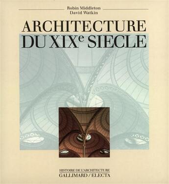 Couverture du livre « Architecture du xix siecle » de Middleton/Watkin aux éditions Gallimard