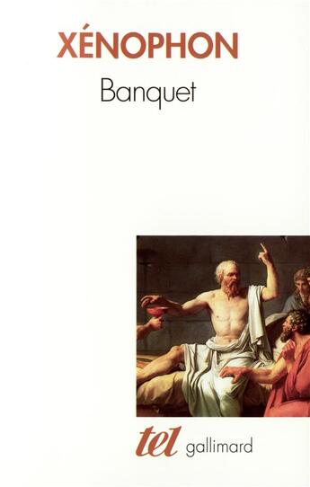 Couverture du livre « Banquet ; apologie de Socrate » de Xenophon aux éditions Gallimard