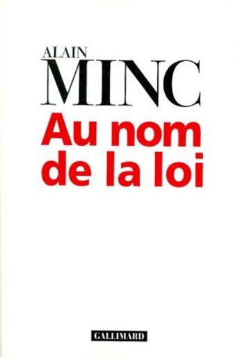 Couverture du livre « Au nom de la loi » de Alain Minc aux éditions Gallimard