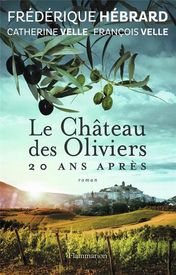 Couverture du livre « Le château des oliviers, 20 ans après » de Frederique Hebrard aux éditions Flammarion