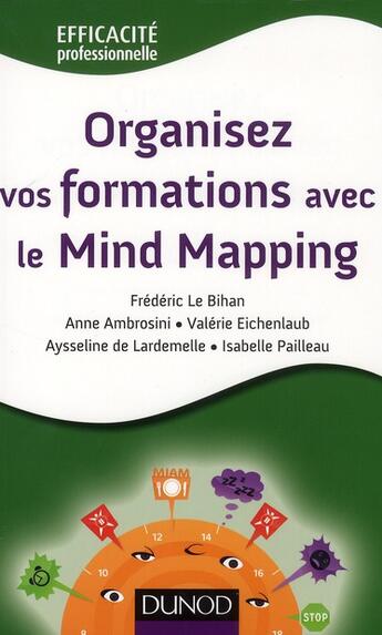 Couverture du livre « Organisez vos formations avec le mind mapping » de Le Bihan aux éditions Dunod