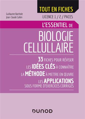 Couverture du livre « Biologie cellulaire - licence 1/2/CAPES ; l'essentiel » de Jean-Claude Callen et Guillaume Barthole aux éditions Dunod