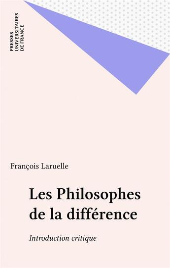 Couverture du livre « Les philosophies de la difference. introduction critique » de Francois Laruelle aux éditions Puf