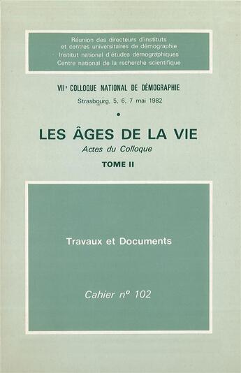 Couverture du livre « Les âges de la vie : Actes du colloque national de démographie, tome II » de Auteurs Divers aux éditions Ined