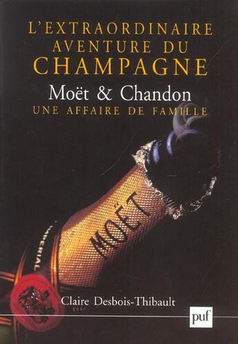 Couverture du livre « L'extraordinaire aventure du champagne - moet et chandon - une affaire de famille 1792-1914 » de Desbois-Thibault Cla aux éditions Puf