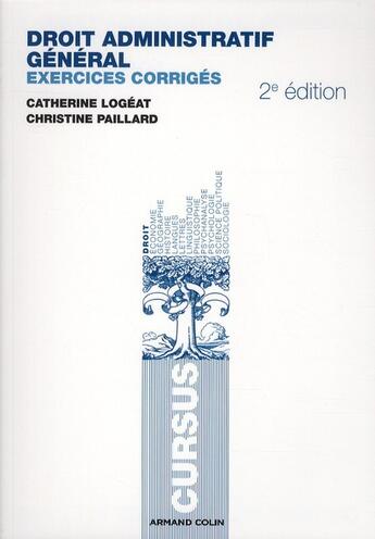 Couverture du livre « Droit administratif général ; exercices corrigés (2e édition) » de Christine Paillard et Catherine Logeat aux éditions Armand Colin