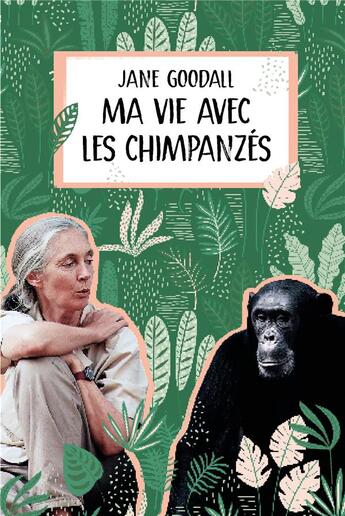 Couverture du livre « Ma vie avec les chimpanzés » de Florence Seyvos et Isabelle Simler et Jane Goodall aux éditions Ecole Des Loisirs