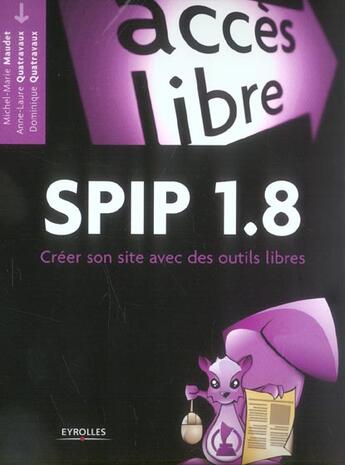 Couverture du livre « Spip 1.8 ; Creer Son Site Web Avec Des Outils Libres » de Anne-Laure Quatravaux et Dominique Quatravaux et Michel-Marie Maudet aux éditions Eyrolles