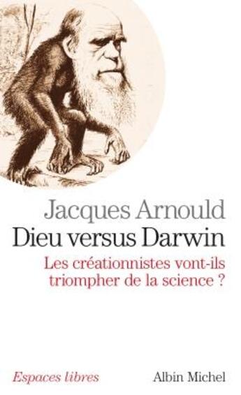 Couverture du livre « Dieu versus Darwin : les créationnistes vont-ils triompher de la science ? » de Jacques Arnould aux éditions Albin Michel