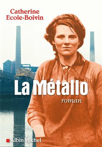 Couverture du livre « La métallo » de Catherine Ecole-Boivin aux éditions Albin Michel