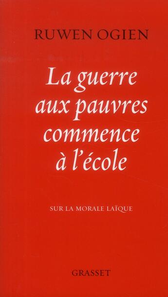 Couverture du livre « La guerre aux pauvres commence à l'école » de Ruwen Ogien aux éditions Grasset