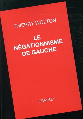 Couverture du livre « Le négationnisme de gauche » de Thierry Wolton aux éditions Grasset