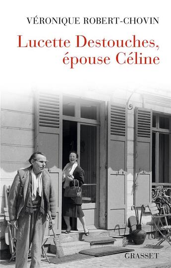 Couverture du livre « Lucette Destouches, épouse Céline » de Veronique Robert-Chovin aux éditions Grasset