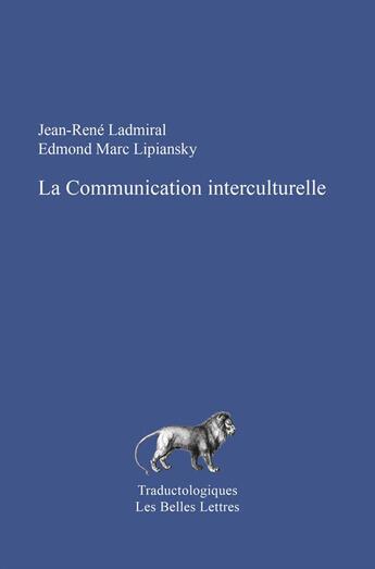 Couverture du livre « La communication interculturelle » de Edmond Marc Lipiansky et Jean-Rene Ladmiral aux éditions Belles Lettres
