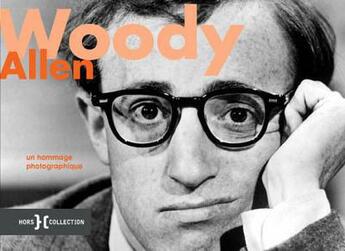 Couverture du livre « Woody Allen ; un hommage photographique » de  aux éditions Hors Collection