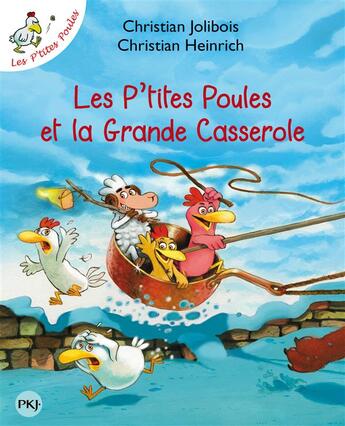 Couverture du livre « Les P'tites Poules Tome 12 : les P'tites Poules et la grande casserole » de Christian Jolibois et Christian Heinrich aux éditions Pocket Jeunesse