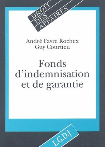 Couverture du livre « Fonds d'indemnisation et de garantie » de Andre Favre-Rochex et Guy Courtieu aux éditions Lgdj