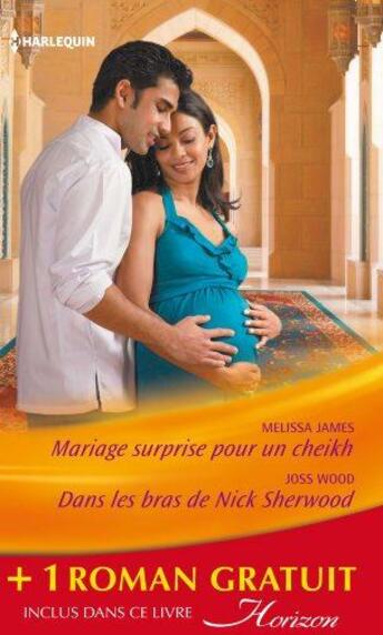 Couverture du livre « Mariage surprise pour un cheikh ; dans les bras de Nick Sherwood ; un pari sur l'amour » de Melissa James et Joss Wood et Shirley Jump aux éditions Harlequin