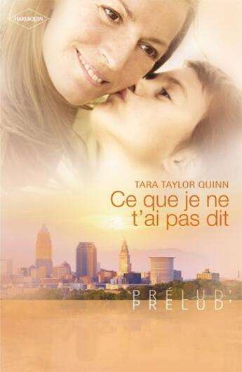 Couverture du livre « Ce que je ne t'ai pas dit » de Tara Taylor Quinn aux éditions Harlequin