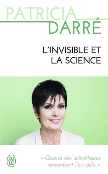 Couverture du livre « L'invisible et la science » de Patricia Darre aux éditions J'ai Lu