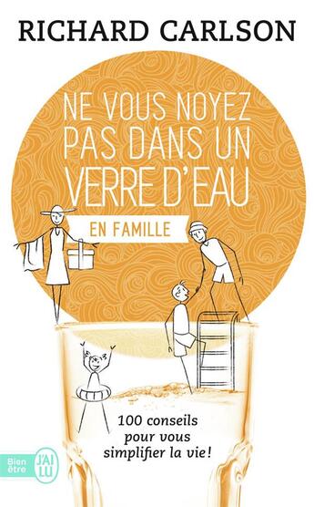 Couverture du livre « Ne vous noyez pas dans un verre d'eau en famille Tome 2 ; 100 conseils pour vous simplifier la vie » de Richard Carlson aux éditions J'ai Lu